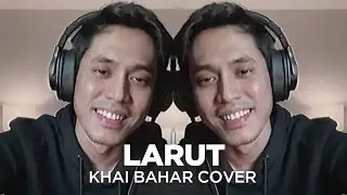 LARUT - DEWA (COVER BY KHAI BAHAR)