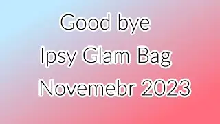 My very las Ipsy Glam Bag November 2023
