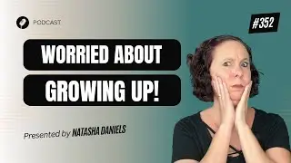 PSP 352: Helping Kids Who are Worried About Growing Up
