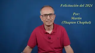 Felicitación del 2024 por Martin (Thupten Chophel)