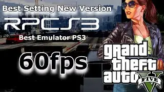 BEST SETTING RPCS3 GTA 5 60FPS NEW VERSION