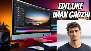 How to edit like iman gadzhi