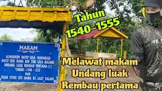 Melawat makam undang luak Rembau  pertama dato Lela Maharaja Dato seri Rama di kota Negeri Sembilan