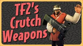 [TF2] Crutch Weapons