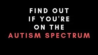 Are You on the Autism Spectrum: Watch This to Find Out