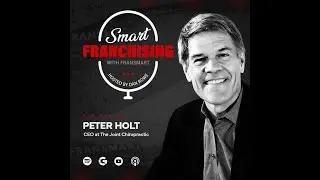 Peter Holt's Game-Changing Approach to Franchising Chiropractic Care