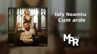 Iuly Neamtu - Cum Arde | 1 Ora