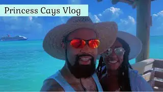 PRINCESS CAYS | EXCURSION CANCELED??? 🤔 | VLOG