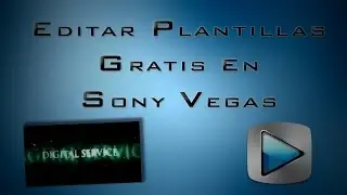 Descargar plantillas y Editarlas en Sony Vegas