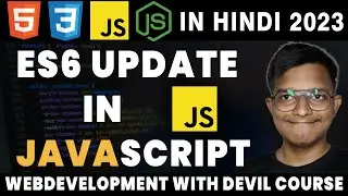 JAVASCRIPT ES6 Tutorial |  WEB DEVELOPMENT WITH DEVIL HINDI 2023