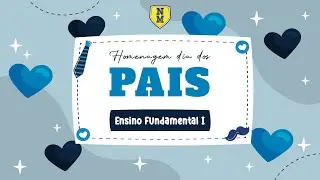 Feliz Dia dos Pais - Ensino Fundamental I - Colégio Nova Meta