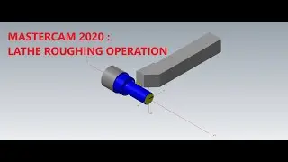 MASTERCAM 2020 : LATHE ROUGHING OPERATION