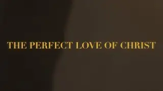 The Perfect Love of Christ - John Long | Official Music Video