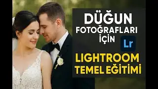 Düğün Fotoğrafları İçin Lightroom Temel Eğitimi | Seçme, İşleme ve Hazırlama (30 Dakika)