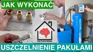 Tania hydraulika! Jak uszczelnić wyjścia używając pakuł? Jak uruchomić softower S?