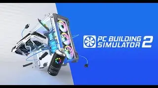PC BUILDING SIMULATOR 2 - ПЕРВЫЙ ВЗГЛЯД