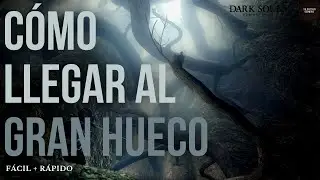 CÓMO LLEGAR al 🌲 GRAN HUECO 🌲 en Dark Souls Remastered || 2023