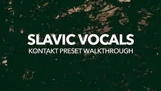 SLAVIC VOCALS KONTAKT PRESET WALKTHROUGH | RAST SOUND