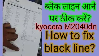 How to fix black line in kyocera m2040dn, technical kishan