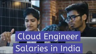 Cloud Engineer Salaries in India - Who are the pay masters?