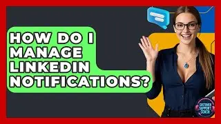 How Do I Manage LinkedIn Notifications? - Customer Support Coach