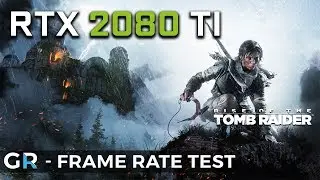 RTX 2080 TI RISE OF THE TOMB RAIDER | 2160p/1440p/1080p/Max Settings | Frame Rate Benchmark Test