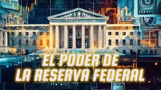 🔴 La Reserva Federal: El Secreto que Controla la Economía Global | Origen, Propósito y Poder 💰💥