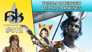 Yoshi-P Interview & JP NPC Rankings | SoH | #412