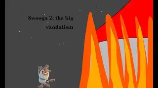 Swooga 2: the big vandalism (YTP)