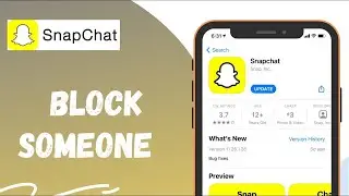 Snapchat Tutorial 2022: How to Block Someone on Snapchat?