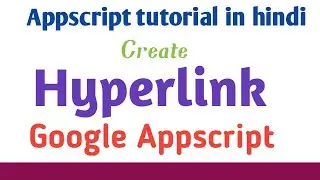 How to make hyperlink using appscript in Google sheets in hindi ?