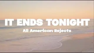 All American Rejects - It ends tonight lyrics | (Mr. SOUNDS)