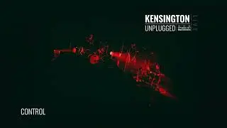 Kensington - Control (Unplugged) (Official Lyric Video)