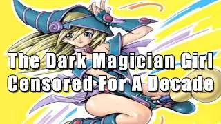 The Dark Magician Girl Censored For A Decade | Yu-Gi-Oh!