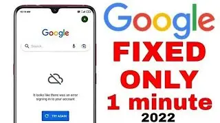 Google Fix It looks like there was an error singing in to your account error solve 2022