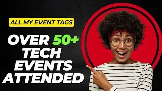Woah..I have Attended Over 50 + Tech  Events 🙆‍♂️