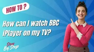How can I watch BBC iPlayer on my TV ? - Step-By-Step