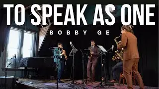 To Speak As One by Bobby Ge | ~Nois Saxophone Quartet