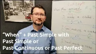 “When” + Past Simple + Past Simple vs. Past Continuous vs. Past Perfect
