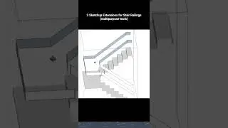 Sketchup Railings - some basic extensions 