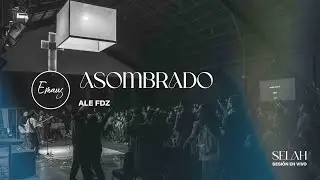 Asombrado - Ale Fdz + EMAÚS (En Vivo)