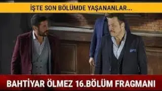 Bahtiyar Ölmez 16. Bölüm Fragman Analizi