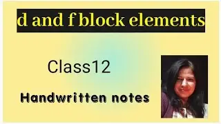 Class12 chemistry||NCERT dand f block||Chemistry handwritten notes||cbse syllabus based