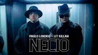 Paulo Londra - Necio (feat. LIT killah) [Official Video]