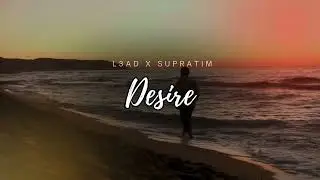 L3AD x Supratim - Desire