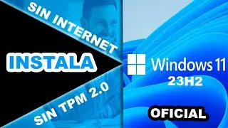 Instalar Windows 11 23 H2 sin Internet ni TPM 2.0 | YekielTecniPC