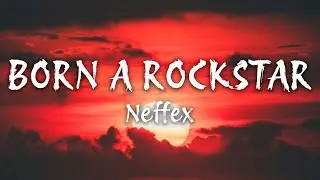 NEFFEX - Born a Rockstar (Lyrics)