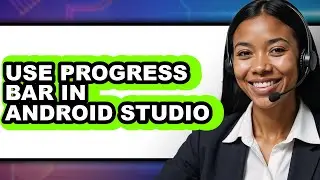 How to Use Progress Bar in Android Studio (full Guide)