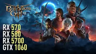 Baldur’s Gate 3 - RX 570 4GB | RX 580 | GTX 1060 | RX 5700 | Performance test