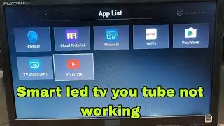 Smart led tv you tube not working